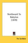 Northward To Babylon (1870) - Book