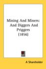 Mining And Miners : And Diggers And Priggers (1856) - Book