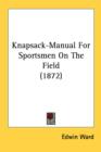 Knapsack-Manual For Sportsmen On The Field (1872) - Book