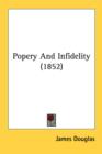 Popery And Infidelity (1852) - Book