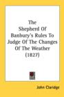 The Shepherd Of Banbury's Rules To Judge Of The Changes Of The Weather (1827) - Book
