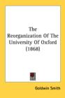 The Reorganization Of The University Of Oxford (1868) - Book