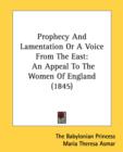 Prophecy And Lamentation Or A Voice From The East : An Appeal To The Women Of England (1845) - Book