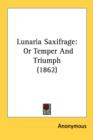 Lunaria Saxifrage : Or Temper And Triumph (1862) - Book