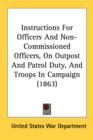 Instructions For Officers And Non-Commissioned Officers, On Outpost And Patrol Duty, And Troops In Campaign (1863) - Book