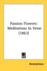 Passion Flowers : Meditations In Verse (1863) - Book