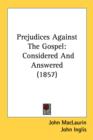 Prejudices Against The Gospel : Considered And Answered (1857) - Book