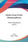 Myths From Ovid's Metamorphoses : With A Vocabulary (1872) - Book