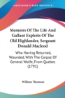 Memoirs Of The Life And Gallant Exploits Of The Old Highlander, Sergeant Donald Macleod : Who Having Returned, Wounded, With The Corpse Of General Wolfe, From Quebec (1791) - Book