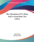The Adventures Of A Bear, And A Great Bear Too (1853) - Book