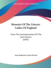 Memoirs Of The Literary Ladies Of England : From The Commencement Of The Last Century (1845) - Book