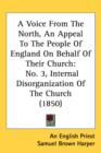 A Voice From The North, An Appeal To The People Of England On Behalf Of Their Church : No. 3, Internal Disorganization Of The Church (1850) - Book