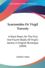 Scarronides Or Virgil Travesty : A Mock Poem, On The First And Fourth Books Of Virgil's Aeneis, In English Burlesque (1804) - Book