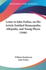 Letter To John Forbes, On His Article Entitled Homeopathy, Allopathy, And Young Physic (1846) - Book