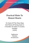 Practical Hints To Honest Hearts : On Some Of The Many Ways And Means Of Doing Good, In A Number Of Letters To Sundry Females (1818) - Book