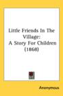 Little Friends In The Village : A Story For Children (1868) - Book