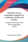 Mitchell's Ancient Geography, Designed For Academies, Schools And Families : A System Of Classical And Sacred Geography (1845) - Book