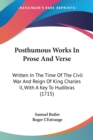 Posthumous Works In Prose And Verse : Written In The Time Of The Civil War And Reign Of King Charles II, With A Key To Hudibras (1715) - Book