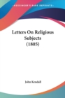 Letters On Religious Subjects (1805) - Book