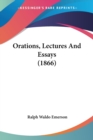 Orations, Lectures And Essays (1866) - Book