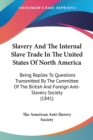 Slavery And The Internal Slave Trade In The United States Of North America : Being Replies To Questions Transmitted By The Committee Of The British And Foreign Anti-Slavery Society (1841) - Book