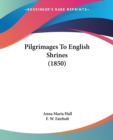 Pilgrimages To English Shrines (1850) - Book