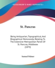St. Pancras : Being Antiquarian, Topographical, And Biographical Memoranda, Relating To The Extensive Metropolitan Parish Of St. Pancras, Middlesex (1870) - Book
