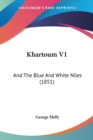 Khartoum V1 : And The Blue And White Niles (1851) - Book