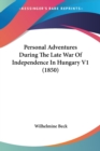 Personal Adventures During The Late War Of Independence In Hungary V1 (1850) - Book