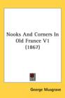 Nooks And Corners In Old France V1 (1867) - Book