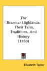 The Braemar Highlands : Their Tales, Traditions, And History (1869) - Book