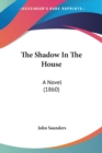 The Shadow In The House : A Novel (1860) - Book