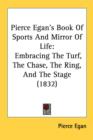 Pierce Egan's Book Of Sports And Mirror Of Life : Embracing The Turf, The Chase, The Ring, And The Stage (1832) - Book
