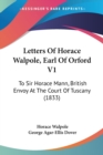 Letters Of Horace Walpole, Earl Of Orford V1 : To Sir Horace Mann, British Envoy At The Court Of Tuscany (1833) - Book