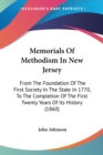 Memorials Of Methodism In New Jersey : From The Foundation Of The First Society In The State In 1770, To The Completion Of The First Twenty Years Of Its History (1860) - Book