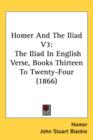 Homer And The Iliad V3 : The Iliad In English Verse, Books Thirteen To Twenty-Four (1866) - Book