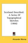 Scotland Described : A Series Of Topographical Sketches (1866) - Book