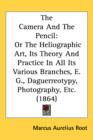The Camera And The Pencil : Or The Heliographic Art, Its Theory And Practice In All Its Various Branches, E. G., Daguerreotypy, Photography, Etc. (1864) - Book