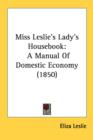 Miss Leslie's Lady's Housebook : A Manual Of Domestic Economy (1850) - Book