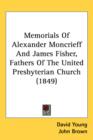 Memorials Of Alexander Moncrieff And James Fisher, Fathers Of The United Presbyterian Church (1849) - Book