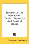 Lectures On The Apocalypse : Critical, Expository, And Practical (1852) - Book