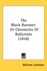 The Black Baronet : Or Chronicles Of Ballytrain (1858) - Book