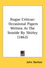 Nugae Criticae : Occasional Papers Written At The Seaside By Shirley (1862) - Book