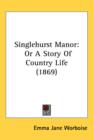 Singlehurst Manor : Or A Story Of Country Life (1869) - Book