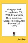 Hungary And Transylvania V1 : With Remarks On Their Condition, Social, Political, And Economical (1839) - Book