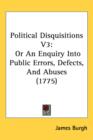 Political Disquisitions V3 : Or An Enquiry Into Public Errors, Defects, And Abuses (1775) - Book