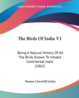 The Birds Of India V1 : Being A Natural History Of All The Birds Known To Inhabit Continental India (1862) - Book