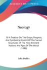 Naology : Or A Treatise On The Origin, Progress, And Symbolical Import Of The Sacred Structures Of The Most Eminent Nations And Ages Of The World (1846) - Book
