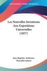 Les Nouvelles Inventions Aux Expositions Universelles (1857) - Book