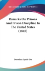 Remarks On Prisons And Prison Discipline In The United States (1845) - Book